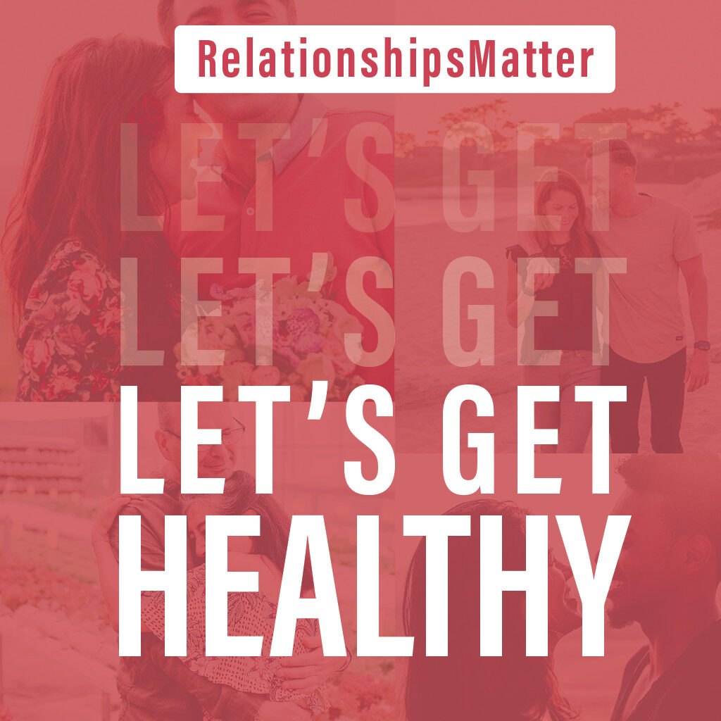 RelationshipsMatter – Let’s Get Healthy – 6:30 PM
