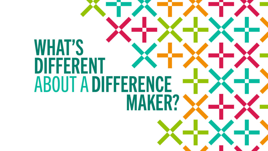 What’s Different About a Difference Maker